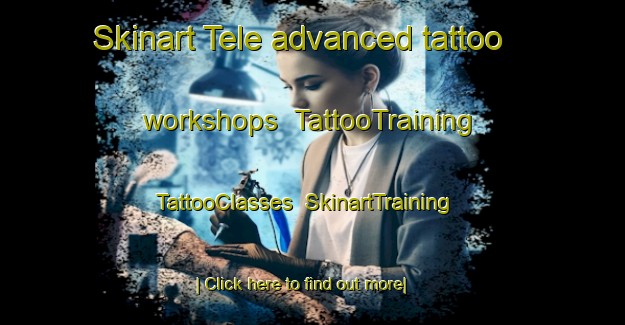 Skinart Tele advanced tattoo workshops | TattooTraining | TattooClasses | SkinartTraining-Indonesia
