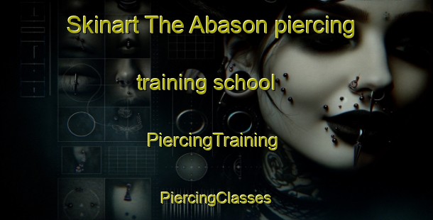 Skinart The Abason piercing training school | #PiercingTraining #PiercingClasses #SkinartTraining-Indonesia