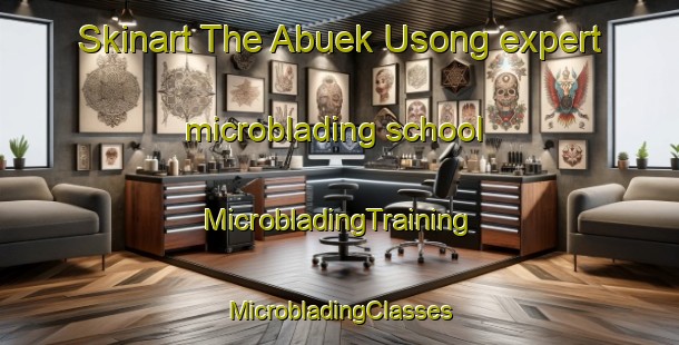 Skinart The Abuek Usong expert microblading school | #MicrobladingTraining #MicrobladingClasses #SkinartTraining-Indonesia