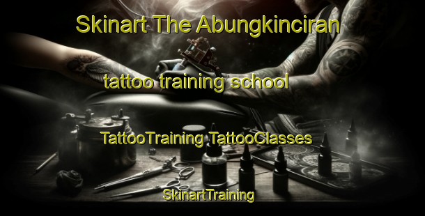 Skinart The Abungkinciran tattoo training school | #TattooTraining #TattooClasses #SkinartTraining-Indonesia