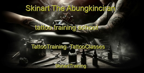 Skinart The Abungkinciran tattoo training school | TattooTraining | TattooClasses | SkinartTraining-Indonesia