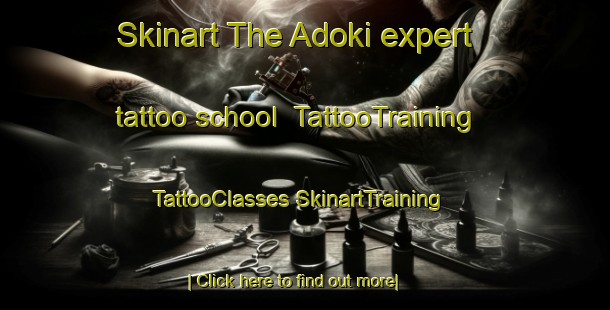 Skinart The Adoki expert tattoo school | #TattooTraining #TattooClasses #SkinartTraining-Indonesia