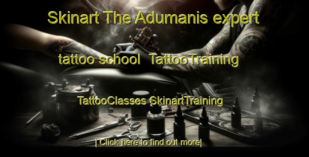 Skinart The Adumanis expert tattoo school | #TattooTraining #TattooClasses #SkinartTraining-Indonesia