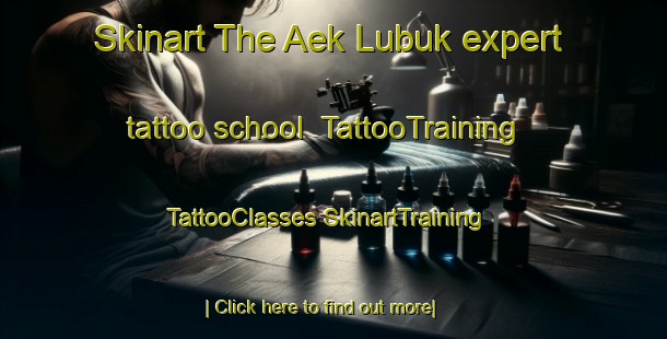 Skinart The Aek Lubuk expert tattoo school | #TattooTraining #TattooClasses #SkinartTraining-Indonesia