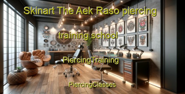 Skinart The Aek Raso piercing training school | #PiercingTraining #PiercingClasses #SkinartTraining-Indonesia