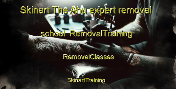 Skinart The Ahu expert removal school | RemovalTraining | RemovalClasses | SkinartTraining-Indonesia