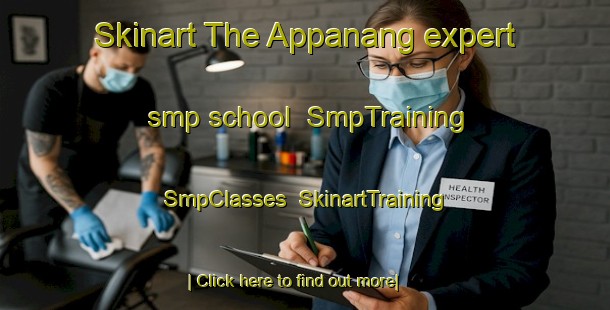 Skinart The Appanang expert smp school | SmpTraining | SmpClasses | SkinartTraining-Indonesia