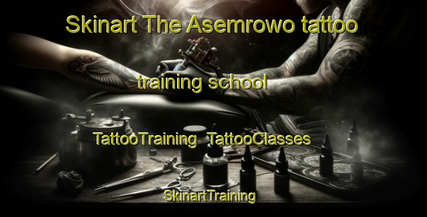 Skinart The Asemrowo tattoo training school | TattooTraining | TattooClasses | SkinartTraining-Indonesia