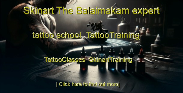 Skinart The Balaimakam expert tattoo school | TattooTraining | TattooClasses | SkinartTraining-Indonesia