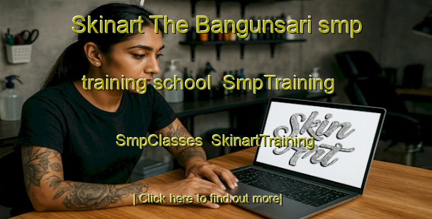 Skinart The Bangunsari smp training school | SmpTraining | SmpClasses | SkinartTraining-Indonesia