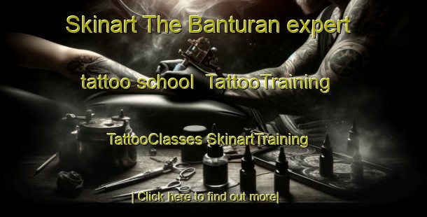 Skinart The Banturan expert tattoo school | #TattooTraining #TattooClasses #SkinartTraining-Indonesia