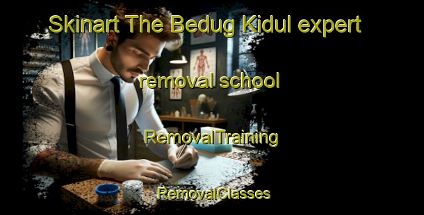 Skinart The Bedug Kidul expert removal school | RemovalTraining | RemovalClasses | SkinartTraining-Indonesia