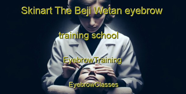 Skinart The Beji Wetan eyebrow training school | EyebrowTraining | EyebrowClasses | SkinartTraining-Indonesia