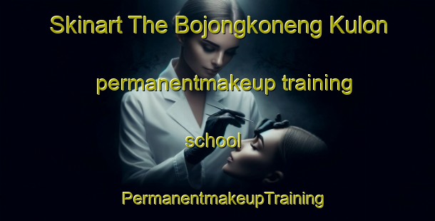 Skinart The Bojongkoneng Kulon permanentmakeup training school | PermanentmakeupTraining | PermanentmakeupClasses | SkinartTraining-Indonesia