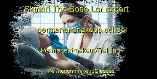 Skinart The Boso Lor expert permanentmakeup school | PermanentmakeupTraining | PermanentmakeupClasses | SkinartTraining-Indonesia