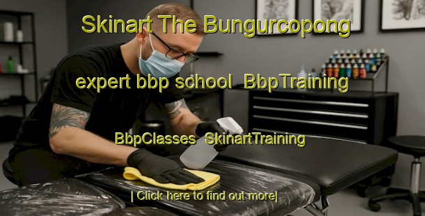 Skinart The Bungurcopong expert bbp school | BbpTraining | BbpClasses | SkinartTraining-Indonesia