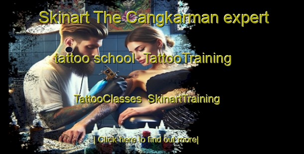 Skinart The Cangkarman expert tattoo school | TattooTraining | TattooClasses | SkinartTraining-Indonesia