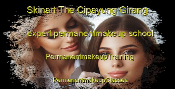 Skinart The Cipayung Girang expert permanentmakeup school | PermanentmakeupTraining | PermanentmakeupClasses | SkinartTraining-Indonesia