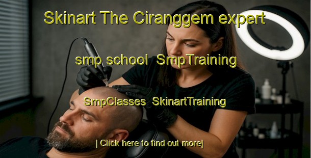 Skinart The Ciranggem expert smp school | SmpTraining | SmpClasses | SkinartTraining-Indonesia