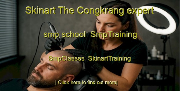Skinart The Congkrang expert smp school | SmpTraining | SmpClasses | SkinartTraining-Indonesia
