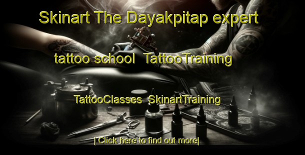 Skinart The Dayakpitap expert tattoo school | TattooTraining | TattooClasses | SkinartTraining-Indonesia