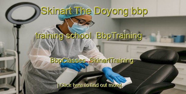 Skinart The Doyong bbp training school | BbpTraining | BbpClasses | SkinartTraining-Indonesia