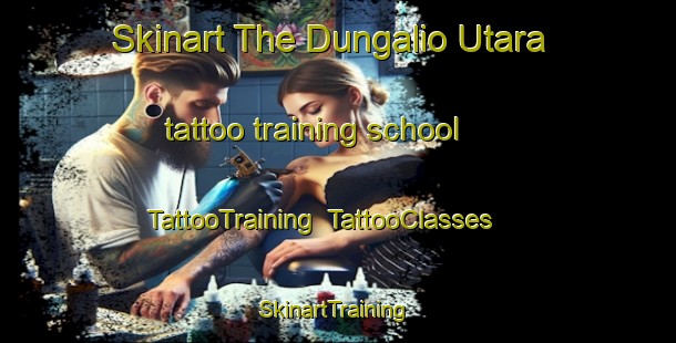 Skinart The Dungalio Utara tattoo training school | TattooTraining | TattooClasses | SkinartTraining-Indonesia