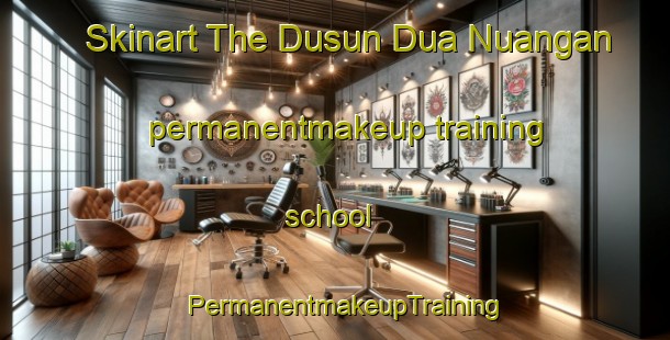 Skinart The Dusun Dua Nuangan permanentmakeup training school | PermanentmakeupTraining | PermanentmakeupClasses | SkinartTraining-Indonesia