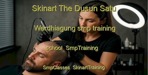 Skinart The Dusun Satu Werdhiagung smp training school | SmpTraining | SmpClasses | SkinartTraining-Indonesia