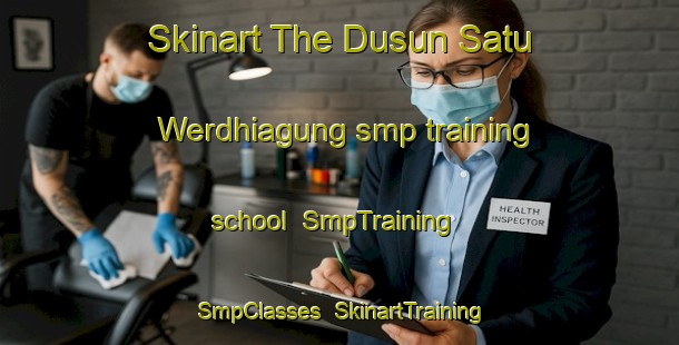 Skinart The Dusun Satu Werdhiagung smp training school | SmpTraining | SmpClasses | SkinartTraining-Indonesia