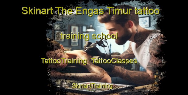 Skinart The Engas Timur tattoo training school | TattooTraining | TattooClasses | SkinartTraining-Indonesia
