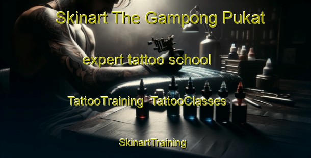 Skinart The Gampong Pukat expert tattoo school | TattooTraining | TattooClasses | SkinartTraining-Indonesia