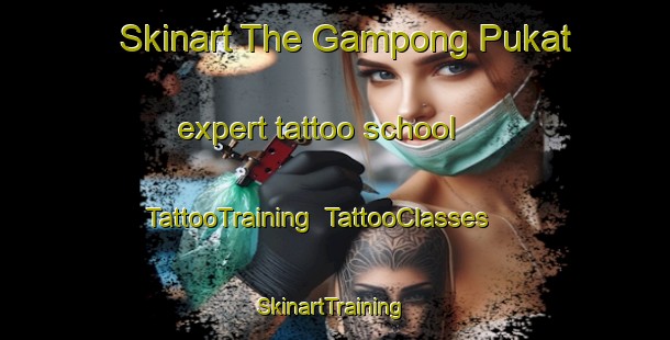 Skinart The Gampong Pukat expert tattoo school | TattooTraining | TattooClasses | SkinartTraining-Indonesia