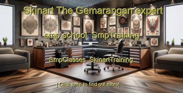 Skinart The Gemarangan expert smp school | SmpTraining | SmpClasses | SkinartTraining-Indonesia