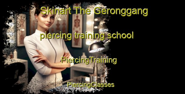 Skinart The Geronggang piercing training school | PiercingTraining | PiercingClasses | SkinartTraining-Indonesia