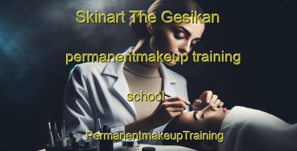 Skinart The Gesikan permanentmakeup training school | #PermanentmakeupTraining #PermanentmakeupClasses #SkinartTraining-Indonesia