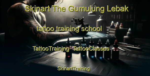 Skinart The Gumulung Lebak tattoo training school | TattooTraining | TattooClasses | SkinartTraining-Indonesia