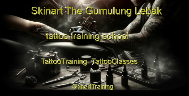 Skinart The Gumulung Lebak tattoo training school | TattooTraining | TattooClasses | SkinartTraining-Indonesia