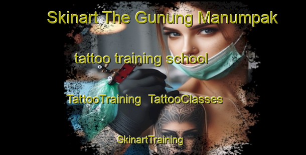 Skinart The Gunung Manumpak tattoo training school | TattooTraining | TattooClasses | SkinartTraining-Indonesia