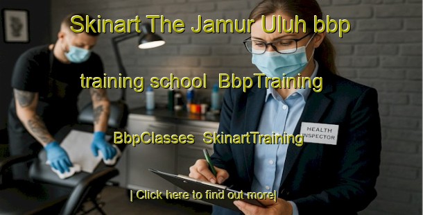 Skinart The Jamur Uluh bbp training school | BbpTraining | BbpClasses | SkinartTraining-Indonesia