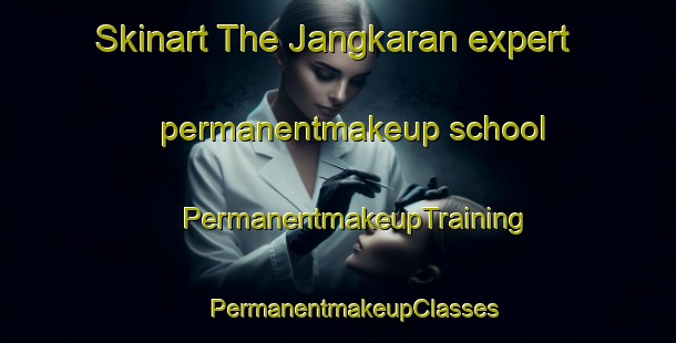 Skinart The Jangkaran expert permanentmakeup school | #PermanentmakeupTraining #PermanentmakeupClasses #SkinartTraining-Indonesia