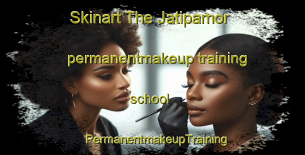 Skinart The Jatipamor permanentmakeup training school | PermanentmakeupTraining | PermanentmakeupClasses | SkinartTraining-Indonesia