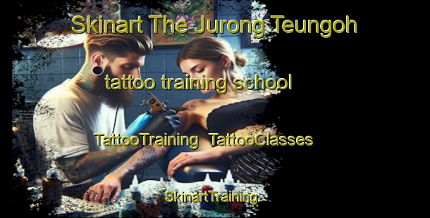 Skinart The Jurong Teungoh tattoo training school | TattooTraining | TattooClasses | SkinartTraining-Indonesia