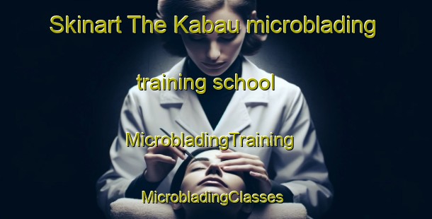 Skinart The Kabau microblading training school | MicrobladingTraining | MicrobladingClasses | SkinartTraining-Indonesia