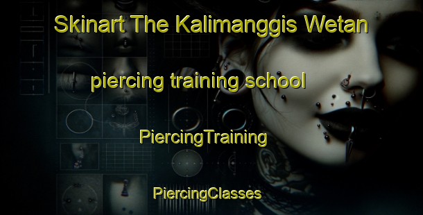 Skinart The Kalimanggis Wetan piercing training school | PiercingTraining | PiercingClasses | SkinartTraining-Indonesia