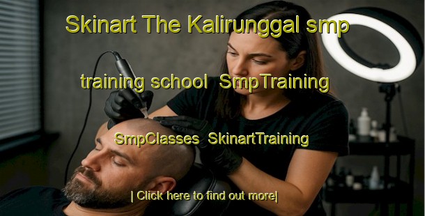 Skinart The Kalirunggal smp training school | SmpTraining | SmpClasses | SkinartTraining-Indonesia