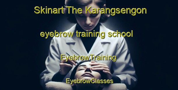 Skinart The Karangsengon eyebrow training school | EyebrowTraining | EyebrowClasses | SkinartTraining-Indonesia