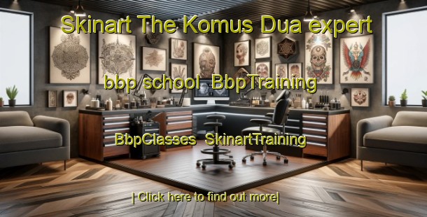 Skinart The Komus Dua expert bbp school | BbpTraining | BbpClasses | SkinartTraining-Indonesia