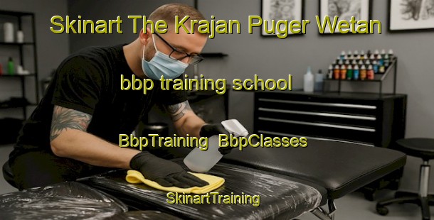 Skinart The Krajan Puger Wetan bbp training school | BbpTraining | BbpClasses | SkinartTraining-Indonesia