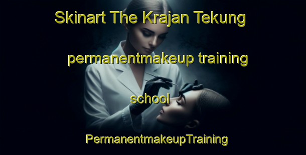 Skinart The Krajan Tekung permanentmakeup training school | PermanentmakeupTraining | PermanentmakeupClasses | SkinartTraining-Indonesia